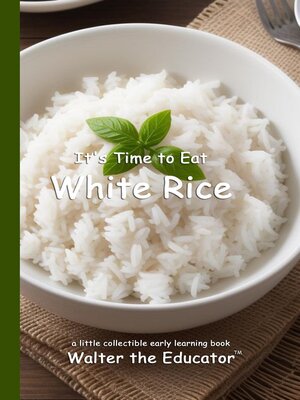 cover image of It's Time to Eat White Rice